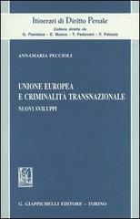 Unione europea e criminalità transnazionale. Nuovi sviluppi di Annamaria Peccioli edito da Giappichelli