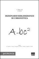 Dizionario bibliografico di urbanistica di G. Matteo Mai edito da Maggioli Editore