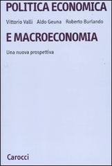 Politica economica e macroeconomia. Una nuova prospettiva di Roberto Burlando, Aldo Geuna, Vittorio Valli edito da Carocci