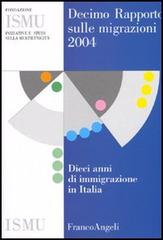 Decimo rapporto sulle migrazioni 2004 edito da Franco Angeli