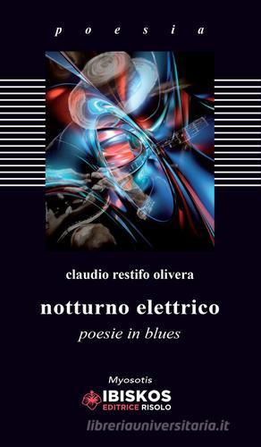 Notturno elettrico. Poesie in blues di Claudio Restifo Olivera edito da Ibiskos Editrice Risolo
