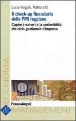 Il check-up finanziario delle PMI reggiane. Capire i numeri e la sostenibilità del ciclo gestionale d'impresa di Lucia Vergalli, Mattia Lotti edito da Franco Angeli