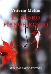 L' acero piange rosso (l'esprimento delle voci) di Vittorio Melini edito da Sacco