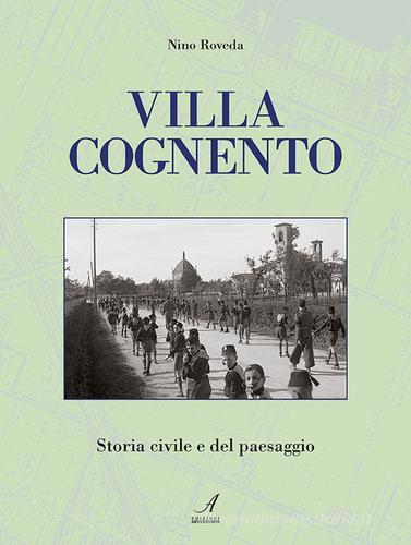 Villa Cognento. Storia civile e del paesaggio di Nino Roveda edito da Edizioni Artestampa