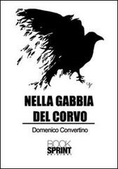 Nella gabbia del corvo di Domenico Convertino edito da Booksprint