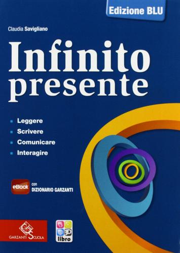 Infinito presente. Ediz. blu. Per le superiori. Con e-book. Con espansione online di Claudia Savigliano edito da Garzanti Scuola