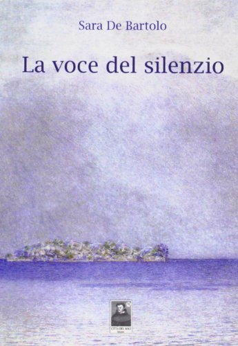 La voce del silenzio di Sara De Bartolo edito da Città del Sole Edizioni