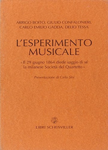 L' esperimento musicale. «Il 29 giugno 1864 diede primo saggio di sé la milanese Società del Quartetto» edito da Libri Scheiwiller