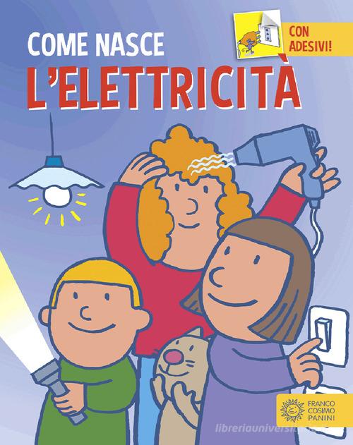 L' elettricità. Ediz. a colori. Con Adesivi di Alberto Roscini edito da Franco Cosimo Panini