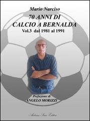 Settanta anni di calcio a Bernalda vol.3 di Mario Narciso edito da Sacco