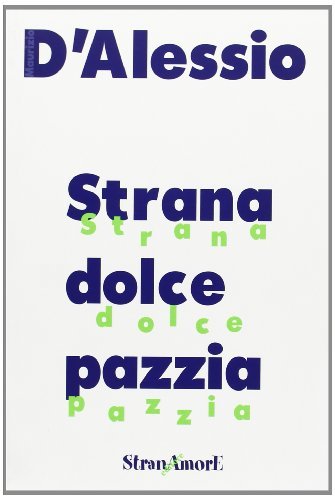 Strana dolce pazzia di Maurizio D'Alessio edito da Stranamore