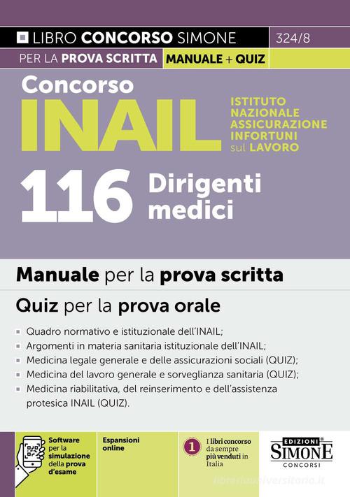 Concorso INAIL Istituto Nazionale Assicurazione Infortuni sul Lavoro. 116 dirigenti medici. Manuale per la prova scritta. Quiz per la prova orale. Con espansioni onl edito da Edizioni Giuridiche Simone