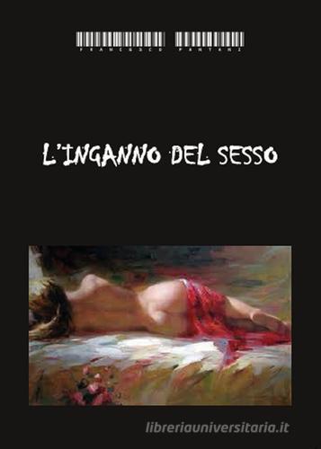 L' inganno del sesso di Francesco Pantani edito da Youcanprint