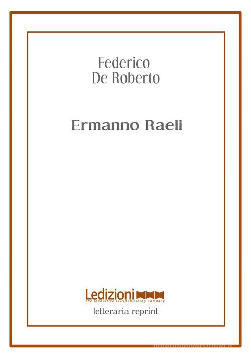 Ermanno Raeli di Federico De Roberto edito da Ledizioni