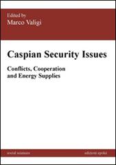 Caspian security issues. Conflicts, cooperation and energy supplies edito da Edizioni Epoké