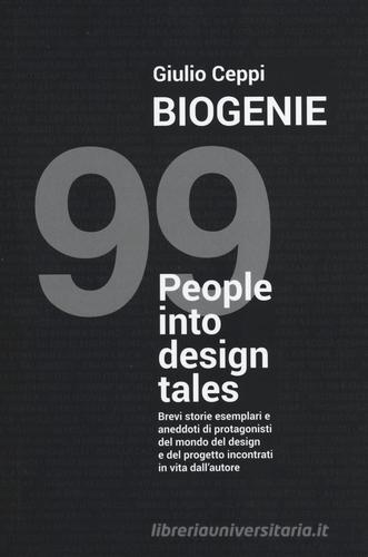 Biogenie. 99 people into design tales di Giulio Ceppi edito da Listlab