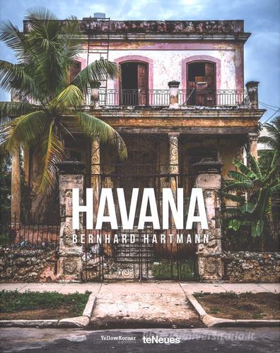 Bernhard Hartmann, Havana. Ediz. inglese, tedesca e francese edito da TeNeues