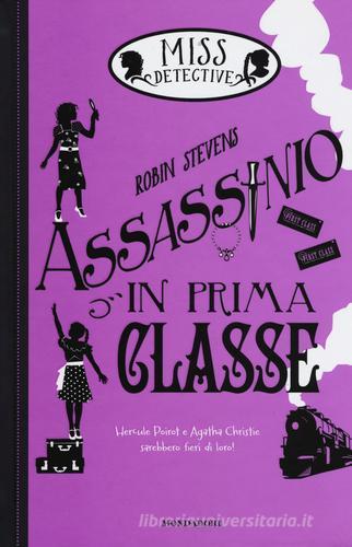 Assassinio in prima classe. Miss Detective vol.3 di Robin Stevens edito da Mondadori