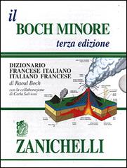 Il Boch minore. Dizionario francese-italiano, italiano-francese di Raoul Boch edito da Zanichelli