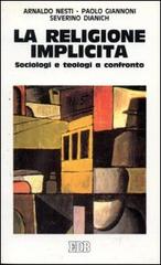 La religione implicita. Sociologi e teologi a confronto di Arnaldo Nesti, Paolo Giannoni, Severino Dianich edito da EDB