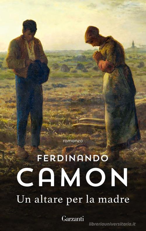 Libro Un altare per la madre di Ferdinando Camon Gli elefanti. Narrativa di Garzanti