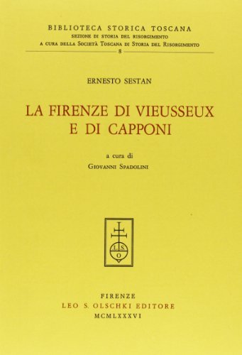 La Firenze di Vieusseux e di Capponi di Ernesto Sestan edito da Olschki