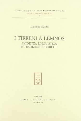 I Tirreni a Lemnos. Evidenza linguistica e tradizioni storiche di Carlo De Simone edito da Olschki