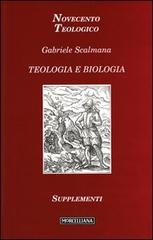 Teologia e biologia di Gabriele Scalmana edito da Morcelliana