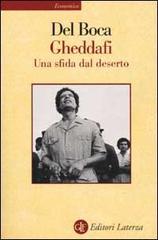 Gheddafi. Una sfida dal deserto di Angelo Del Boca edito da Laterza