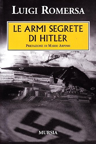 Le armi segrete di Hitler di Luigi Romersa edito da Ugo Mursia Editore