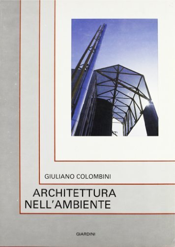Architettura nell'ambiente di Giuliano Colombini edito da Giardini