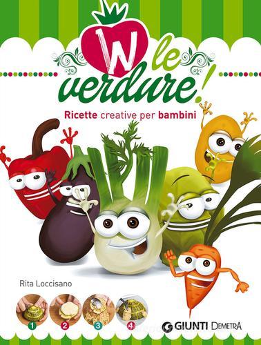 W le verdure! Ricette divertenti per bambini di Rita Loccisano edito da Demetra