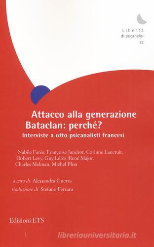 Attacco alla generazione Bataclan: perché? Interviste a otto psicanalisti francesi edito da Edizioni ETS