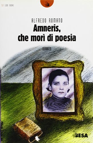 Amneris, che morì di poesia di Alfredo Romano edito da Salento Books