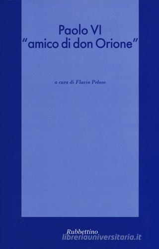 Paolo VI «amico di don Orione» edito da Rubbettino