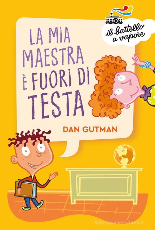 La mia maestra è fuori di testa di Dan Gutman edito da Piemme