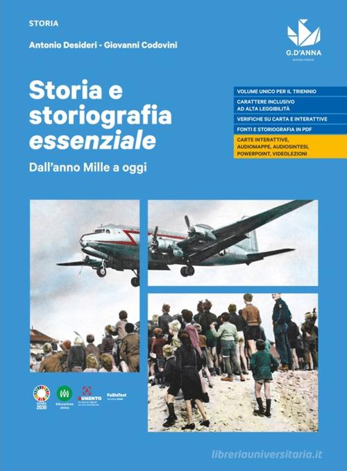 Storia e storiografia essenziale. Dall'anno Mille a oggi. Per le Scuole superiori di Antonio Desideri, Giovanni Codovini edito da D'Anna