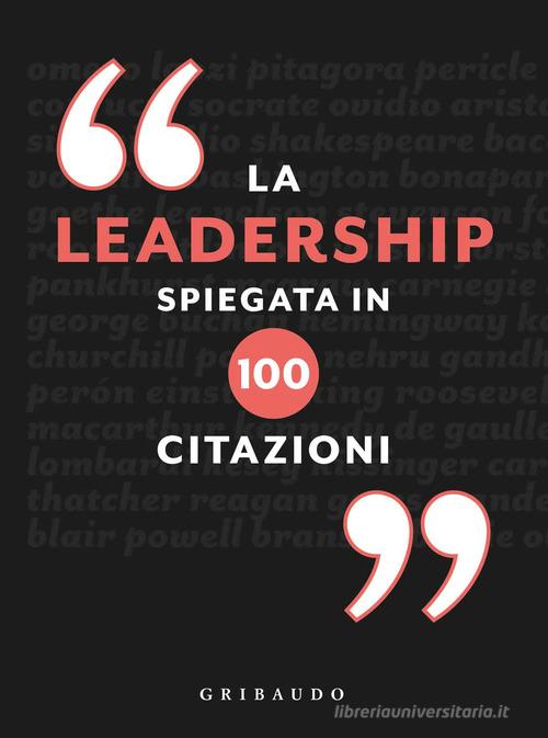 La leadership spiegata in 100 citazioni di Charles Phillips edito da Gribaudo