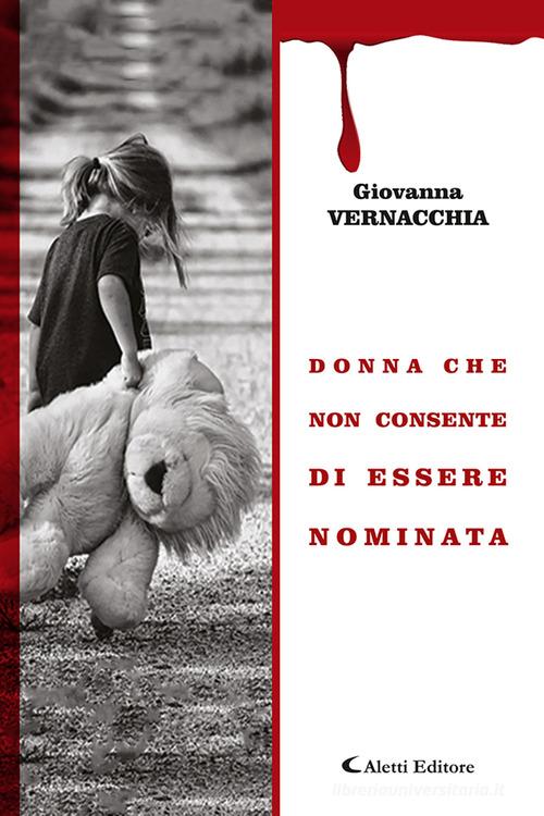 Libro Donna che non consente di essere nominata di Giovanna Vernacchia Gli emersi narrativa di Aletti