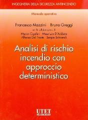 Analisi di rischio incendio con approccio deterministico di Francesco Mazzini, Bruno Greggi edito da Utet Giuridica