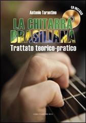 La chitarra brasiliana. Con CD Audio di Antonio Tarantino edito da Casa Musicale Eco
