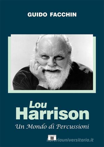 Lou Harrison. Un mondo di percussioni di Guido Facchin edito da Zecchini