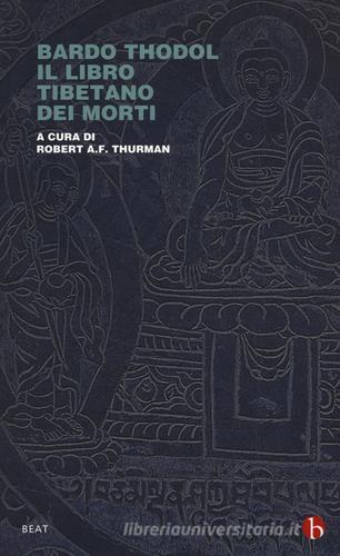 Bardo Thodol. Il libro tibetano dei morti edito da BEAT