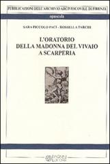 L' oratorio della Madonna del vivaio a Scarperia di Sara Piccolo Paci, Rossella Tarchi edito da Pagnini