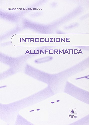 Introduzione all'informatica di Giuseppe Burgarella edito da EDUCatt Università Cattolica