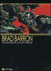 Brad Barron. Anatomia di un eroe di Tito Faraci edito da Edizioni BD
