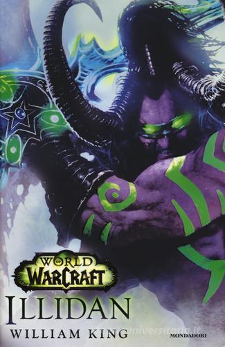 Illidan. World of Warcraft. Ediz. illustrata di William King edito da Mondadori