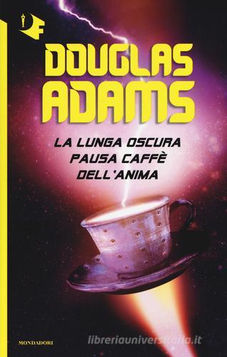La lunga oscura pausa caffè dell'anima di Douglas Adams edito da Mondadori