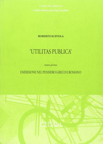 Utilitas publica vol.1 di Roberto Scevola edito da CEDAM