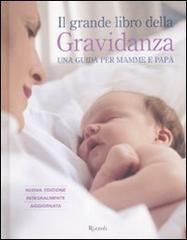 Il grande libro della gravidanza. Una guida per mamme e papà edito da Rizzoli